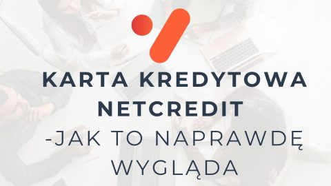 Karta kredytowa NetCredit – jak to naprawdę wygląda